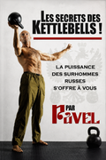 Les secrets des Kettelbells - La puissance des surhommes Russes s'offres à vous !