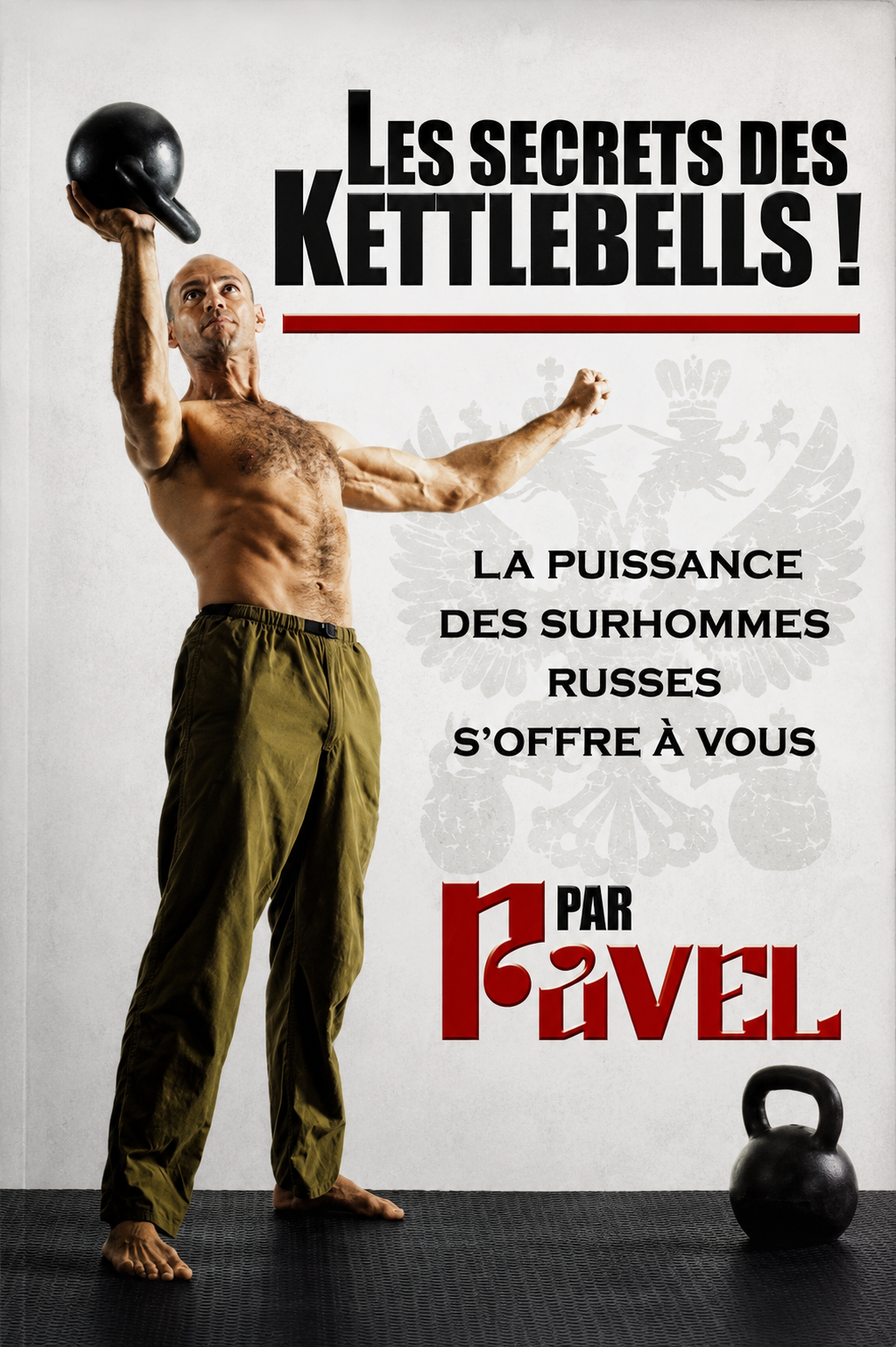 Les secrets des Kettelbells - La puissance des surhommes Russes s'offres à vous !